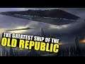 The GREATEST Ship of the Old Republic Era -- The 'Star of Coruscant' Super-Dreadnought