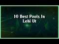 Top 10 Pools In Lehi Ut