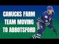 Canucks news: Canucks moving their AHL affiliate to Abbotsford for 2021-22 season