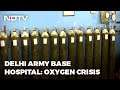 Covid-19 News: "Army Base Hospital In Delhi Short Of Oxygen" - Sources