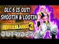 DLC 6 & Outriders! BL3 & Outriders Bigtime Boolin!
