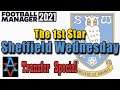 FM21: SUMMER TRANSFER SPECIAL! - Sheffield Wednesday: Football Manager 2021 Let's Play