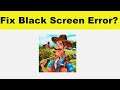 How to Fix Big Little Farmer App Black Screen Error Problem in Android & Ios | 100% Solution