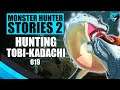Hunting the Tobi-Kadachi Ep. 019 | Monster Hunter Stories 2 Gameplay Walkthrough