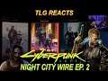 Night City Wire Episode 2 - TLG REACTS