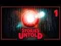 [4K] Stories Untold [Part 1]