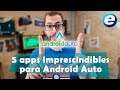 5 aplicaciones imprescindibles para Android Auto