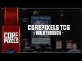 CorePixels TCG - Walkthrough of New System and Features