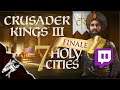 Crusader Kings III The Twitch Continuation Ep6 Seven Holy Cities! FINALE!