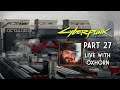 Cyberpunk 2077 Part 27 - Live with Oxhorn