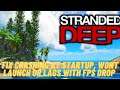 How to Fix Stranded Deep Crashing at startup, Won't launch or lags with FPS Drop