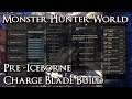 Monster Hunter World - Pre-Iceborne Builds - Charge Blade