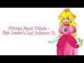Princess Peach Tribute - Gym Leader's Last Pokemon V2