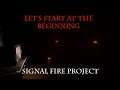 Signal Fire Project: Let's Start at the Beginning