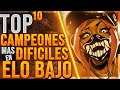 TOP 10 CAMPEONES mas DIFICILES en ELO BAJO🔥 | League of Legends