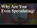 Why Are You Even Speculating? | Weaving Worlds
