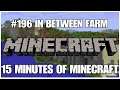 #196 In between farm, 15 minutes of Minecraft, PS4PRO, gameplay, playthrough