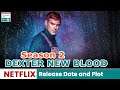 Dexter New Blood Season 2 Release Date and Plot Updates - Trending on Netflix