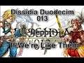 Dissidia Duodecim 013 - Report - If We're Like Them