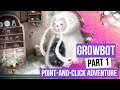 Growbot Part 1 - 2D Point-and-click Adventure #growbot Steam