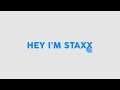 Hey i'm StaxX!!!
