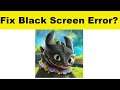 How to Fix School Of Dragons App Black Screen Error Problem in Android & Ios | 100% Solution