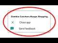 How To Fix Zombie Catchers Apps Keeps Stopping Error Android - Fix Zombie Catchers App Not Open