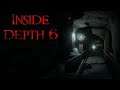 Inside Depth 6 | Part 1 | Going Down...