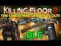 Killing Floor 2 | THE CHRISTMAS UPDATE IS OUT! - Yuletide Update And All Its Features!
