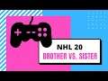 NHL® 20 Brother Sister Match-Up #NHL20