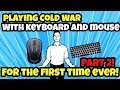 Playing Cold War Using Keyboard and Mouse For The First Time EVER! PART 2!