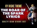 The Roar of The Spark Lyrics - Guilty Gear Strive OST Ky Kiske Theme