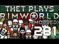 Thet Plays Rimworld 1.0 Part 281: Begun The Clone Wars Have [Modded]
