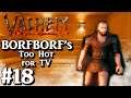 Valheim: BORFBORF's Too Hot for TV - PART 18 - Dynamite Bros