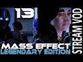 Would It Be That Bad? | Mass Effect Legendary Edition Part 13 [VOD]