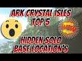 Ark | Crystal isles Top 5 Best Hidden Solo Base Location's