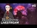 Bloodborne: 'SPOOK TOWN GETS SPOOKIER' (Pt. 5) | TripleJump Live