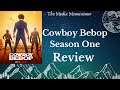 Cowboy Bebop - Season One Review!!!