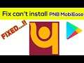 Fix Can't Install PNB MobiEase App Error On Google Play Store in Android & Ios Phone
