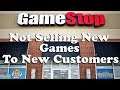 Gamestop, not selling new games to new customers!?