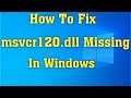 How to Fix MSVCR120.dll Missing Error