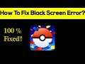 How to Fix Pokemon Go App Black Screen Error, Crashing Problem in Android & Ios 100% Solution