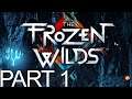 HZD: The Frozen Wilds || Part 1 // New Machines!