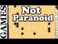 I'm not paranoid. Why do you ask? Did you hear something? WHO TOLD YOU!? - Murder Monday Baduk