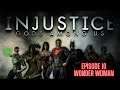 INJUSTICE - EPISODE 10 "Wonder Woman"