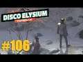 Let's Play Disco Elysium #106: Wo ist die "Bullensau"? (Final Cut / Deutsch / Blind)