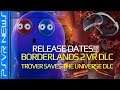 PSVR NEWS | BORDERLANDS 2 VR DLC & TROVER SAVES THE UNIVERSE DLC - RELEASE DATES!!!