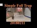 Simple Fall Trap 20180211