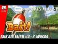 Talk am Teich #3 2.Woche / Oculus Quest / Bait! / German
