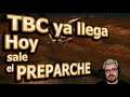 🔥 TBC YA LLEGA - HOY sale el PREPARCHE - WoW TBC Classic